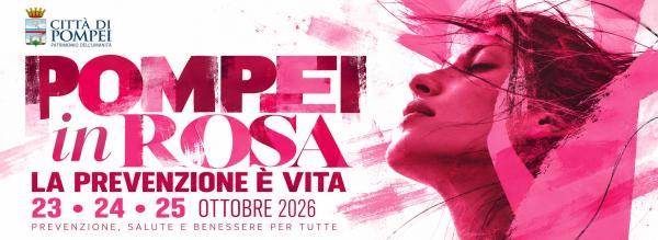 Evento “Pompei in Rosa - La bellezza della prevenzione “ 